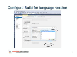 7
Configure Build for language version
 