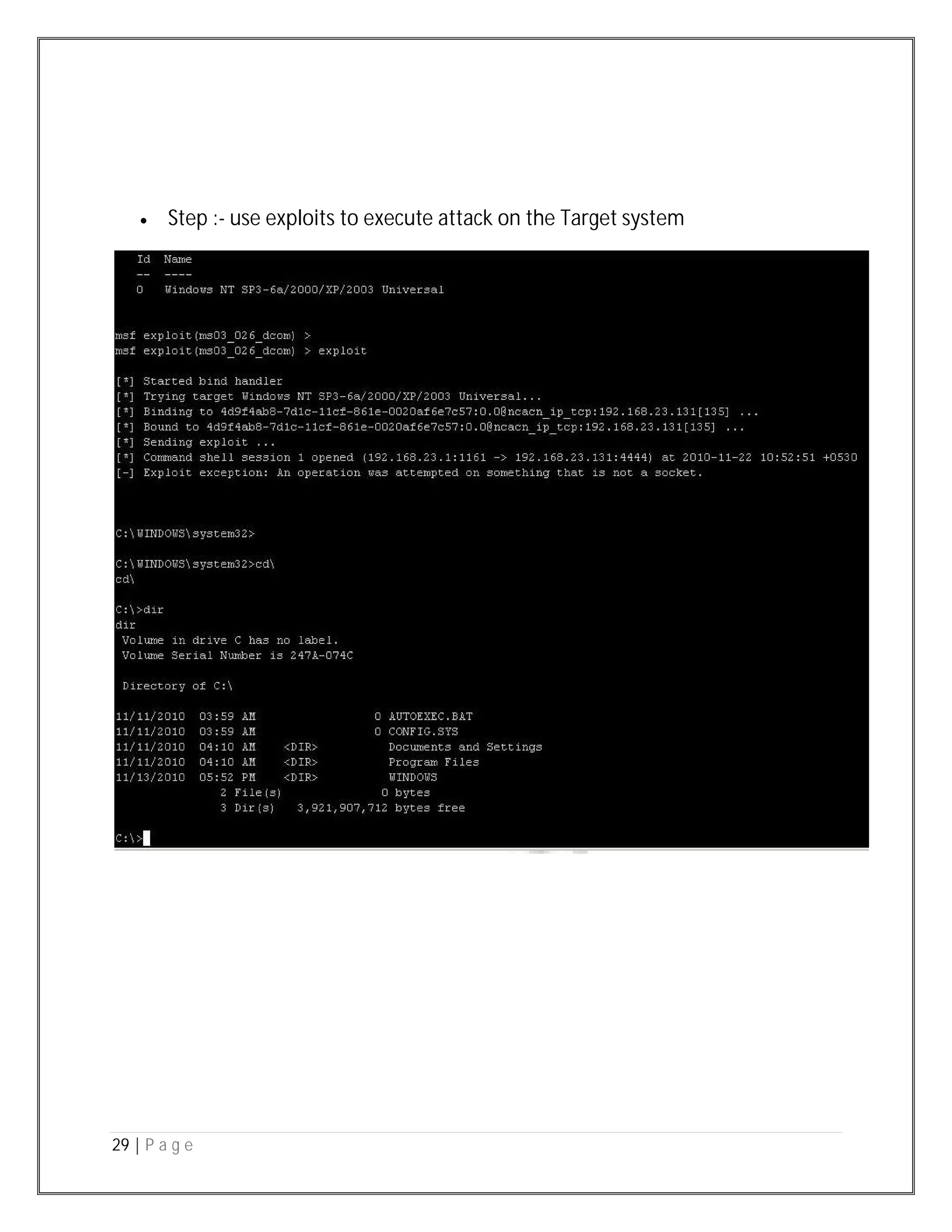 29 | P a g e
 Step :- use exploits to execute attack on the Target system
 