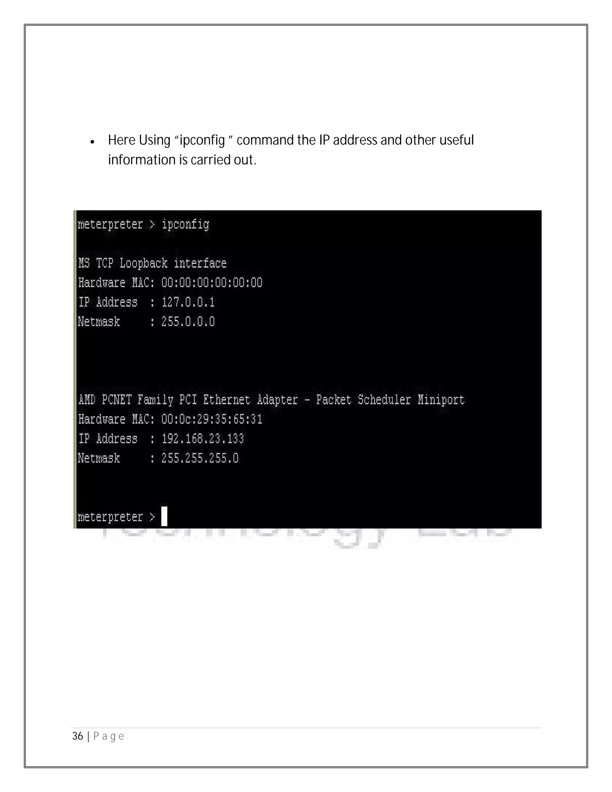 36 | P a g e
 Here Using “ipconfig ” command the IP address and other useful
information is carried out.
 
