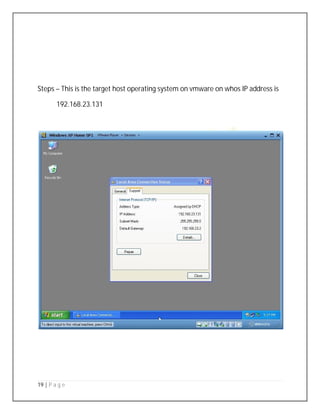 19 | P a g e
Steps – This is the target host operating system on vmware on whos IP address is
192.168.23.131
 