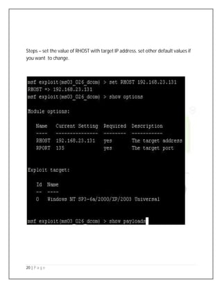 20 | P a g e
Steps – set the value of RHOST with target IP address. set other default values if
you want to change.
 