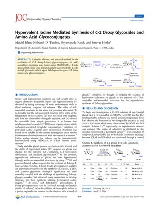 Hypervalent Iodine Mediated Synthesis of C‑2 Deoxy Glycosides and
Amino Acid Glycoconjugates
Maidul Islam, Nishanth D. Tirukoti, Shyamapada Nandi, and Srinivas Hotha*
Department of Chemistry, Indian Institute of Science Education and Research, Pune 411 008, India
*S Supporting Information
ABSTRACT: A simple, eﬃcient, and practical method for the
synthesis of C-2 deoxy-2-iodo glycoconjugates in self-
assembled structures was found using PhI(OCOR)2. 2-Iodo
glycoserinyl esters were intramolecularly converted into 2-iodo
serinyl glycosides which upon dehalogenation gave C-2 deoxy
amino acid glycoconjugates.
■ INTRODUCTION
Stereo- and regioselective reactions are well sought after in
organic chemistry; frequently, stereo- and regioselectivities are
obtained by taking advantage of steric environments such as
chiral auxiliaries, reagents, and solvents.1
The utility of self-
assembled structures for the above is a promising alternative.2
It
is desirable that the self-assembled structure (i) is stable at the
temperature of the reaction; (ii) does not react with reagents;
(iii) does not disassemble during the reaction; and (iv) should
be accessible from simple precursors. It is known that
cetylammonium bromide (CTAB) forms organic solvent-stable
surfactant-assembled lipophilic nanoreactors.3
Addition of
polyvalent iodine reagents onto electron-rich π-systems was
found to be suitable for the current investigation since various
iodobenzene dicarboxylates react with electron-rich π-systems.4
Earlier studies showed that indenes can be regioselectively
functionalized using PhI(OAc)2 in CTAB derived nano-
reactors.5
Easily available glycals possess an electron-rich π-bond, and
the utility of hypervalent iodine (IIII
) reagents on glycals was
studied for the selective C3-O-oxidation, C-2 heteroatom
substitution, and oxidative glycosidation.6,7
In this premise,
regioselective iodination of glycals has been hypothesized
through surfactant-assembled structures by using CTAB and
polycoordinated iodine reagents for the synthesis of 2-deoxy-2-
iodo acetates. Notably, 2-deoxy-2-iodo glycopyranosyl acetates
are important precursors for the synthesis of 2-deoxy-, 2-alkyl,
and 2-amino glycosides. Biological signiﬁcance and their
versatility coupled with the challenge of synthesizing 2-deoxy-
glycopyranosides7
had attracted many researchers to develop
strategies for their synthesis utilizing hypervalent iodine
reagent,7a−h
de novo,8
and dehydrative7i
glycosidation. 2-
Deoxy-glycopyranosides can be accessed through moderately
stable C-2 triﬂates,9
or by the addition of electrophilic iodine in
a poorly regioselective manner to the electron rich π-bond of
glycals.7
Therefore, we thought of studying the reaction of
hypervalent iodination on glycals in the presence of CTAB-
assembled self-assembled structures for the regioselective
synthesis of 2-deoxy-glycosides.
■ RESULTS AND DISCUSSION
To begin our investigation, a CH2Cl2 solution of per-O-acetyl
glucal 1a at 0 °C was added to PhI(OAc)2, CTAB, and KI. The
resulting turbid solution was stirred at room temperature for 6
h to observe the formation of two inseparable products 2a and
3a in a 95:5 ratio which were characterized by NMR and MS
analysis (Scheme 1);10
importantly, no regioisomeric mixture
was noticed. The origin of selectivity is attributed to the
micellar environment as postulated earlier.5,10
The formation of
compound 3a is possible due to the halide counterion exchange
between CTAB and KI which was conﬁrmed through a control
Received: February 26, 2014
Published: April 22, 2014
Scheme 1. Synthesis of C-2 Deoxy C-2 Iodo Anomeric
Acetates in Self Assembled Structures
Article
pubs.acs.org/joc
© 2014 American Chemical Society 4470 dx.doi.org/10.1021/jo500465m | J. Org. Chem. 2014, 79, 4470−4476
 