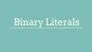Binary Literals
 