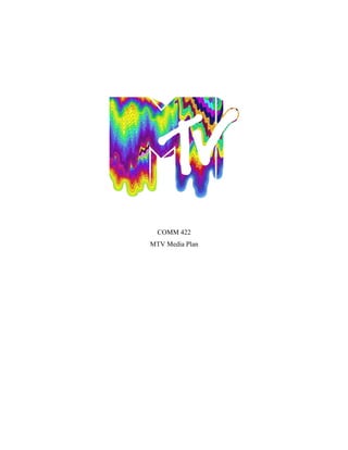 COMM 422
MTV Media Plan
 