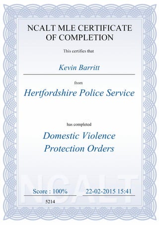 Domestic Violence
Protection Orders
Hertfordshire Police Service
Score : 100%
has completed
Kevin Barritt
22-02-2015 15:41
5214
 