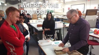 WHERE’S THE
PURPOSE?
 