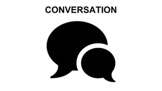 CONVERSATION
 