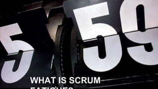 WHAT IS SCRUM
 