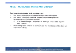 PRONETIS©2013 - Philippe Prestigiacomo - Droits d'utilisation ou de reproduction réservés
MIME – Multipurpose Internet Mail Extension
21
 