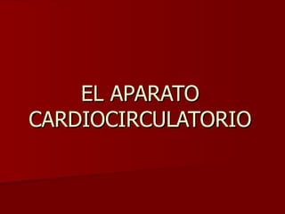 EL APARATO CARDIOCIRCULATORIO 