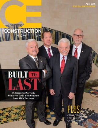 April 2016
plusABC’s Young
Professional
Of the Year
Distinguished Specialty
Contractor David Allen Company
Earns ABC’s Top Award
BUILT
LAST
EXCELLENCE ISSUE
 
