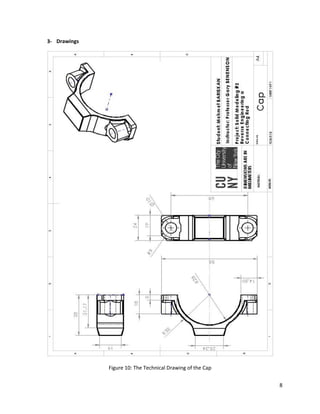 8
3- Drawings
Figure 10: The Technical Drawing of the Cap
 