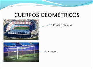 Prisma rectangular
Cilindro
 