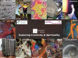 SpiritArt Studio
SpiritArt	
Studio
Exploring Creativity & Spirituality
 