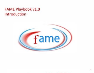 1
FAME Playbook v1.0
Introduction
 
