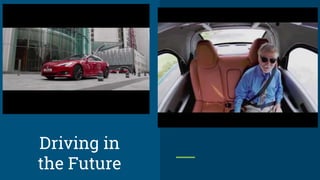 Driving in
the Future
 