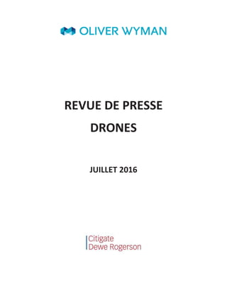 REVUE DE PRESSE
DRONES
JUILLET 2016
 