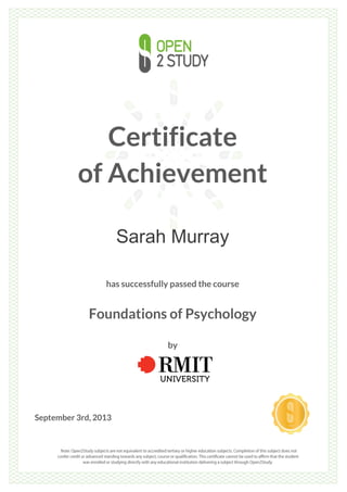 Certificate
of Achievement
Sarah Murray
has successfully passed the course
Foundations of Psychology
by
September 3rd, 2013
 