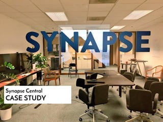 Synapse Central
CASE STUDY
 