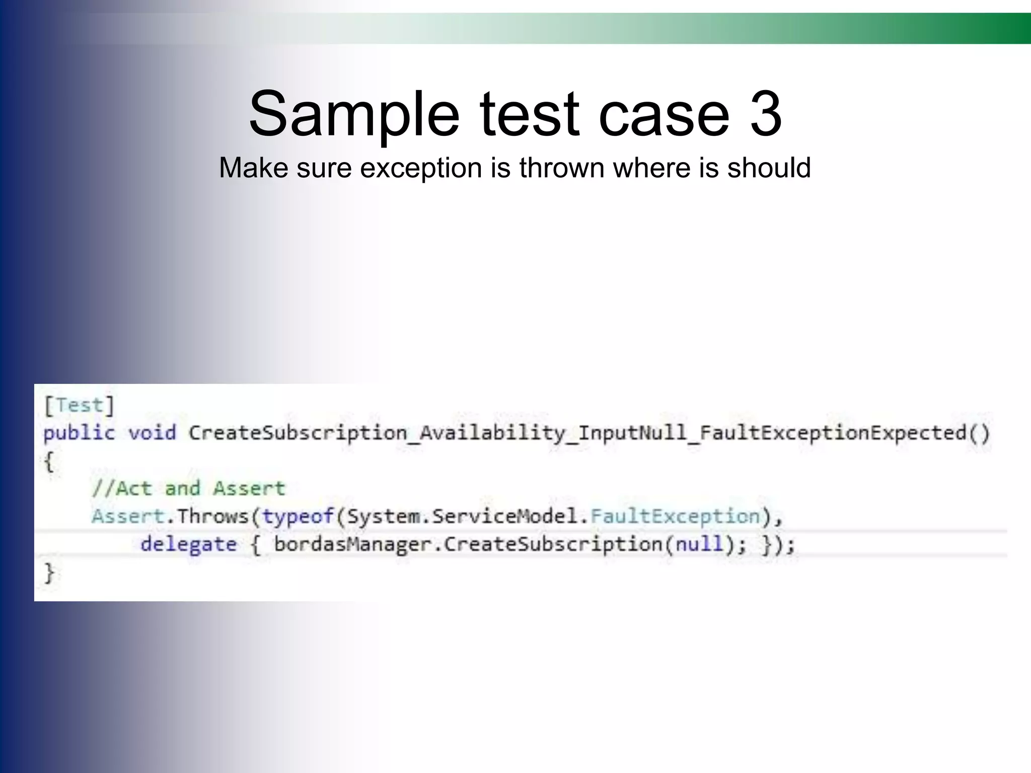 Sample test case 3
Make sure exception is thrown where is should
 