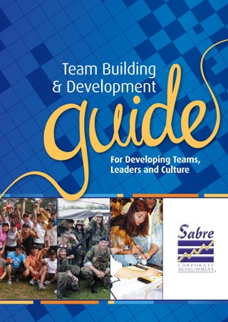 Team Building
& Development
For Developing Teams,
Leaders and Culture
 