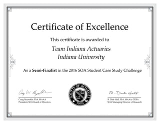 Team Indiana Actuaries
Indiana University
As a Semi-Finalist in the 2016 SOA Student Case Study Challenge
 