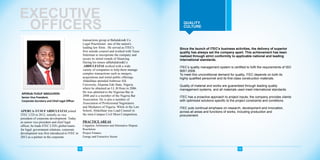 14
QUALITY
CULTURE
Since the launch of ITEC's business activities, the delivery of superior
quality has always set the company apart. This achievement has been
realized through strict conformity to applicable national and leading
international standards.
ITEC's quality management system is certified to fulfil the requirements of ISO
9001:2008.
To meet this unconditional demand for quality, ITEC depends on both its
highly qualified personnel and its first-class construction materials.
Quality of material and works are guaranteed through leading quality
management systems, and all materials used meet international standards.
ITEC has a proactive approach to project inputs; the company provides clients
with optimized solutions specific to the project constraints and conditions.
ITEC puts continual emphasis on research, development and innovation,
across all areas and functions of works, including production and
procurement.
EXECUTIVE
OFFICERS
12
APERUA-YUSUF ABDULFATAI
Senior Vice President,
Corporate Secretary and Chief Legal Oﬃcer
APERUA-YUSUF ABDULFATAI joined
ITEC LTD in 2012, initially as vice
president of corporate development. Today
as senior vice president and chief legal
officer, he leads ITEC LTD's global teams
for legal, government relations, corporate
development was first introduced to ITEC in
2012 as a partner in the corporate
transactions group at Babalakin& Co.
Legal Practitioner one of the nation's
leading law firms . He served as ITEC's
first outside counsel and worked with Tusse
Suleiman to incorporate the company and
secure its initial rounds of financing.
During his tenure atBabalakin&Co
, worked with a wideABDULFATAI
variety of companies to help them manage
complex transactions such as mergers,
acquisitions and initial public offerings.
Abdulfatai attended Ambrose Alli
University, Ekpoma Edo State, Nigeria
where he obtained an LL.B Hons in 2006.
He was admitted to the Nigerian Bar in
2008 and is a member of the Nigeria Bar
Association. He is also a member of
Association of Professional Negotiators
and Mediators of Nigeria. While in the Law
School, Abdulfatai was Lead Counsel in
the intra-Campus Civil Moot Competition.
PRACTICE AREAS
Litigation, Arbitration and Alternative Dispute
Resolution
Project Finance
Energy and Extractive Sector
 