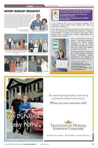 VIEW EVEN MORE PHOTOS AT clarington.snapd.com AUGUST 2014	 15	
Eight Clarington high school students are one step closer to reach-
ing their goals due to the generous donations by the Rotary Club of
Bowmanville. The annual bursary presentation awarded money to eight
special students at a breakfast with parents and friends on July 8th, at
the Trinity United Church. Three students in the arts, music and
science were also honoured. The Rotary Club of Bowmanville
funds several students’ bursaries, exchange programs, and
is affiliated with several youth Rotaract clubs. They do
great work in the community and help far more than we
can mention here. Please visit their website to check out
the great endeavours of the Bowmanville Rotarians at,
www.bowmanvillerotaryclub.org
Event by Mary Lou Naccarato
Website code: pen7c5
ROTARY BURSARY BREAKFAST
Jayd with his presenter, Bonnie Seto
Carey, Amy, Carolina, Slawomir & Rick
John, Kiera & Dona
Scholarships, awards and bursaries recipients: Amy,
Carolina, McKenzie, Hayley, Kiera, Jayd, Bailey, Nour,
Luc & Monika
Luc, Nour, Aoife, Ann & Renee Bos
 