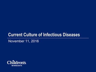 Current Culture of Infectious Diseases
November 11, 2016
 