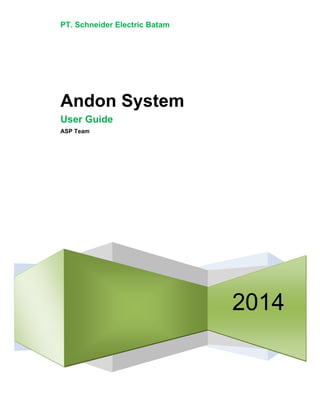 PT. Schneider Electric Batam
2014
Andon System
User Guide
ASP Team
 