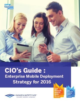 CIO’s Guide :
Enterprise Mobile Deployment
Strategy for 2016
 