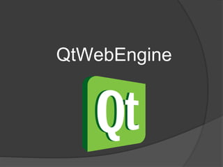 QtWebEngine
 