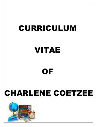 CURRICULUM
VITAE
OF
CHARLENE COETZEE
 