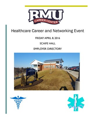 FRIDAY APRIL 8, 2016
SCAIFE HALL
EMPLOYER DIRECTORY
Healthcare Career and Networking Event
 