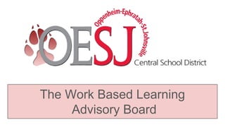 The Work Based Learning
Advisory Board
 