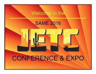 SAME 2016SAME 2016
Welcome to theWelcome to the
CONFERENCE & EXPOCONFERENCE & EXPO
 