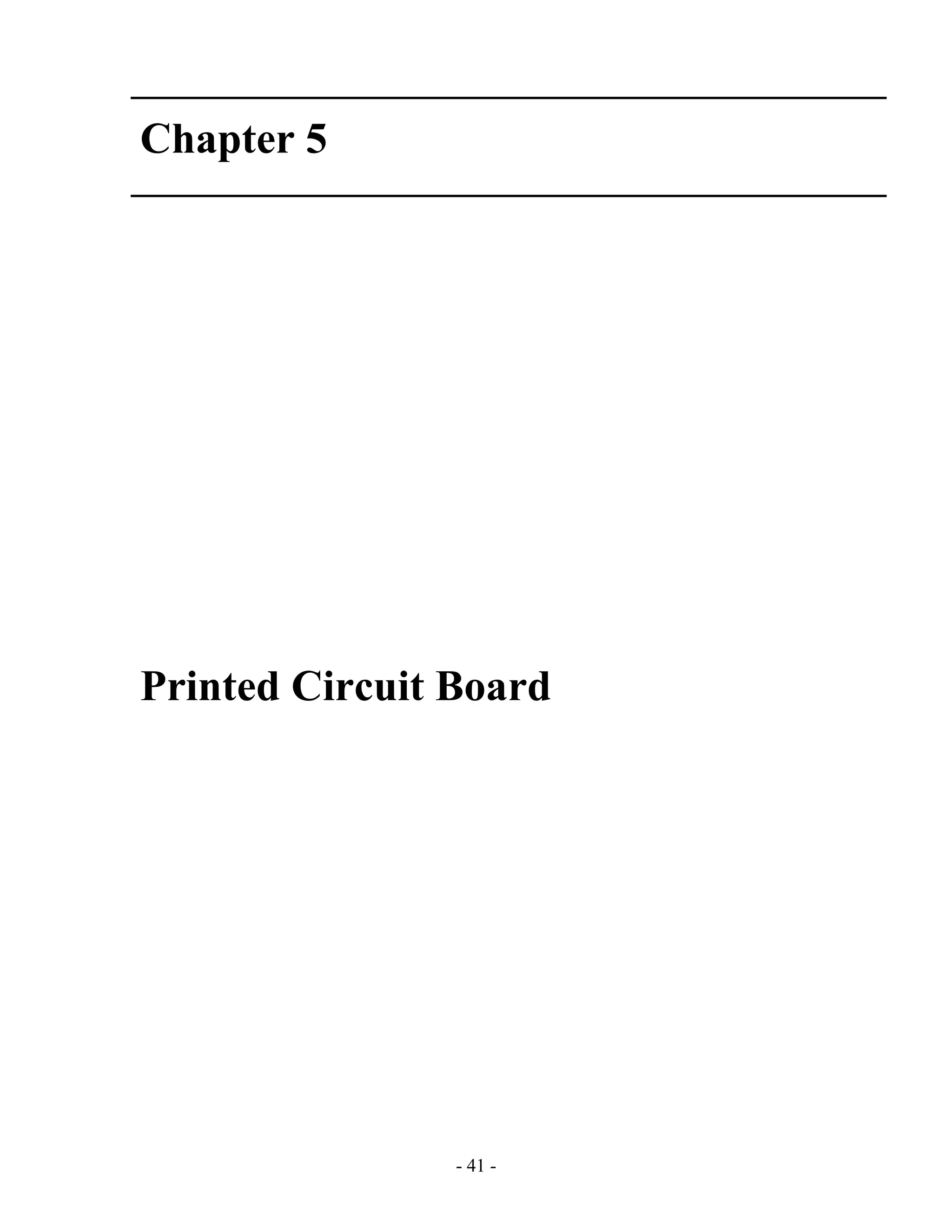 - 41 -
Chapter 5
Printed Circuit Board
 