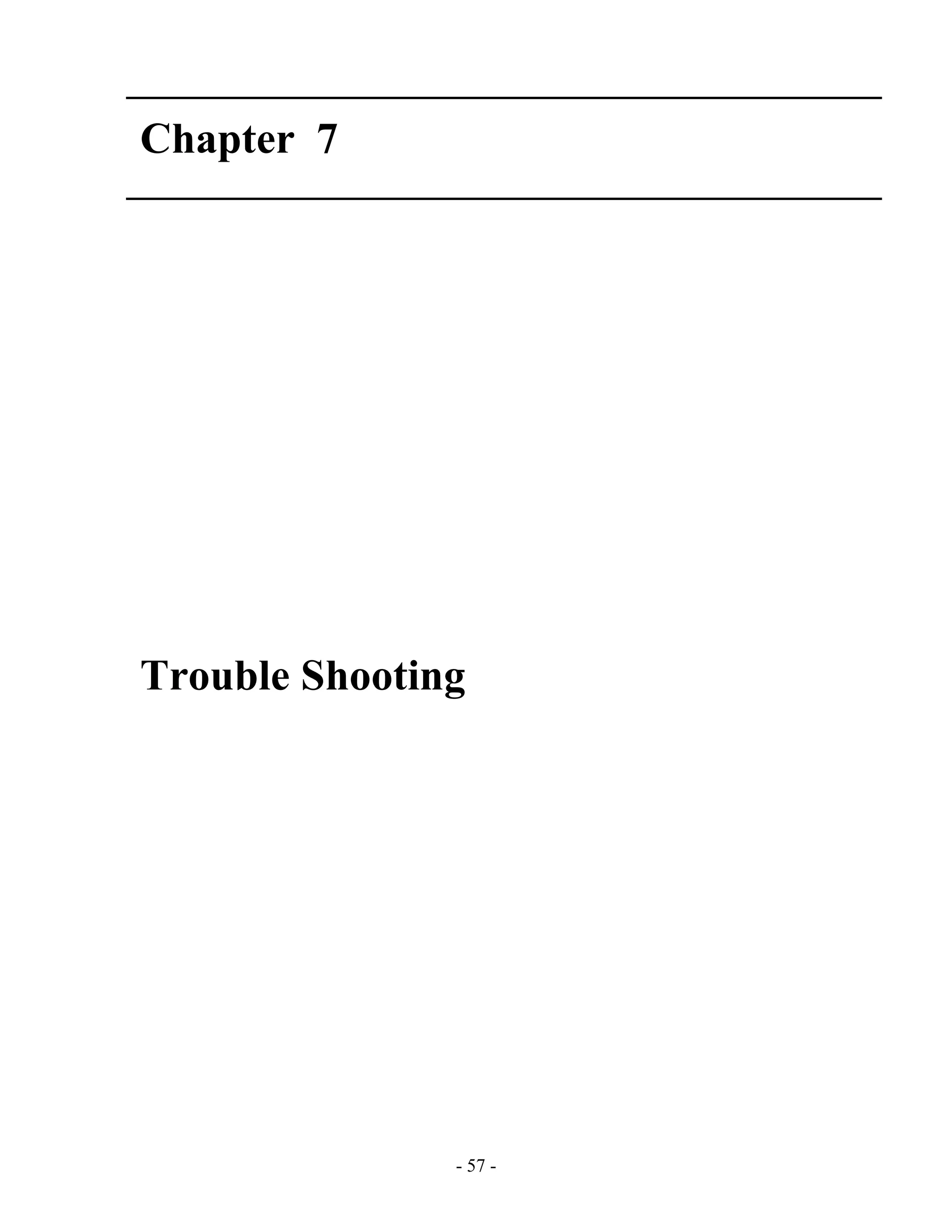 - 57 -
Chapter 7
Trouble Shooting
 