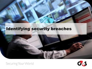 Identifying security breaches
 