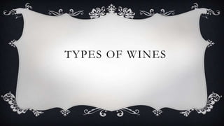 TYPES OF WINES
 