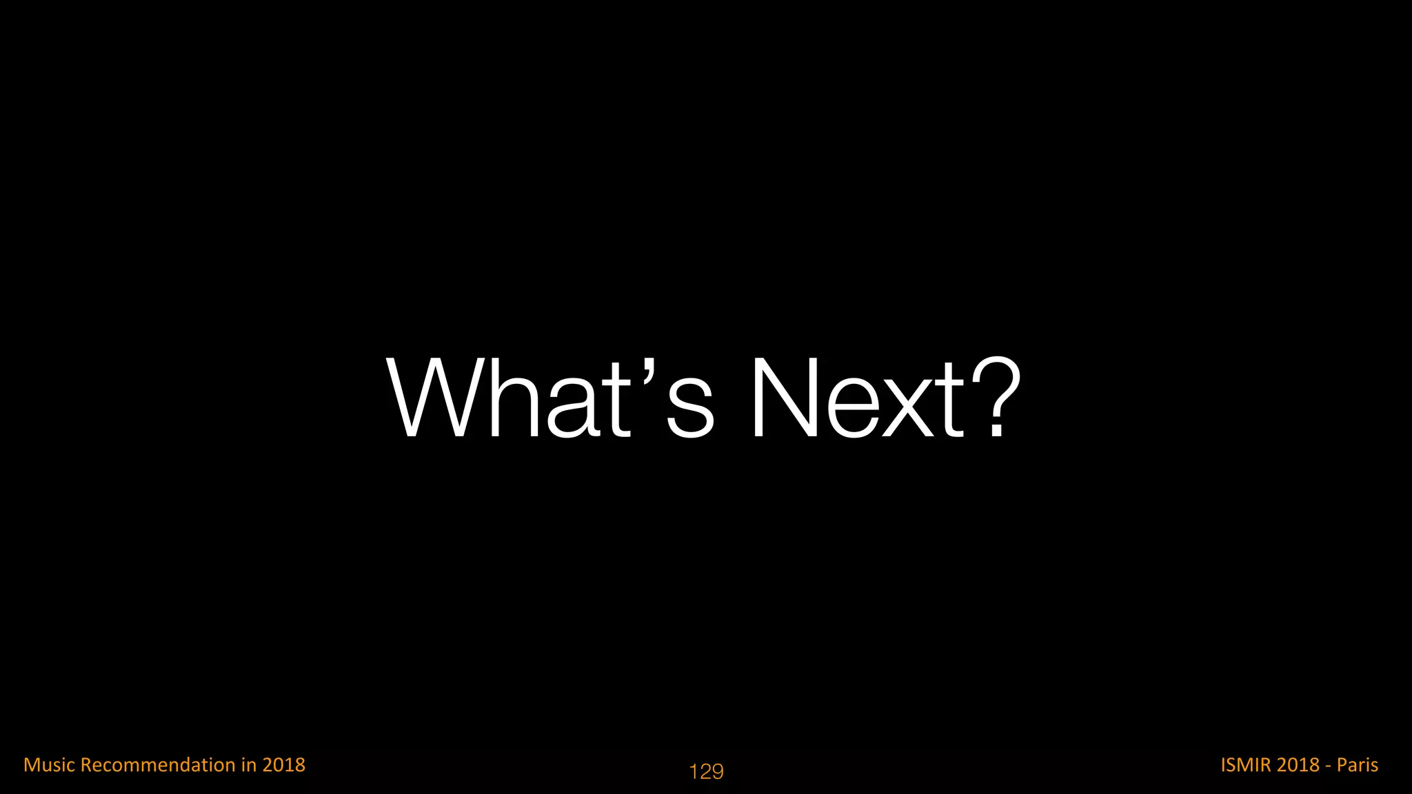 What’s Next?
129
 