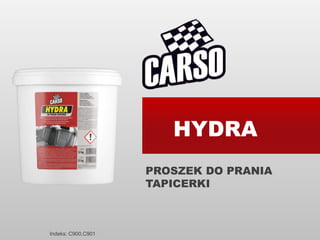 HYDRA
PROSZEK DO PRANIA
TAPICERKI
Indeks: C900,C901
 
