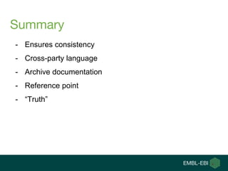 Summary
- Ensures consistency
- Cross-party language
- Archive documentation
- Reference point
- “Truth”
 