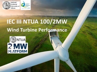 IEC III NTUA 100/2MW
Wind Turbine Performance
 