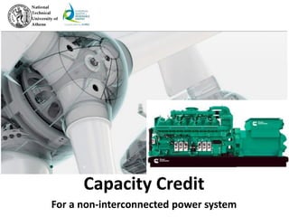 Capacity Credit
For a non-interconnected power system
 