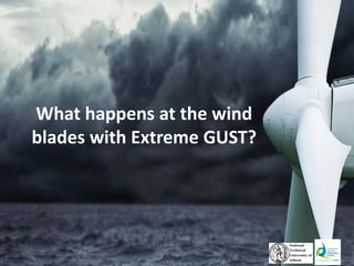 What happens at the wind
blades with Extreme GUST?
 