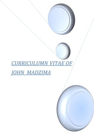 CURRICULUMN VITAE OF
JOHN MADZIMA
 