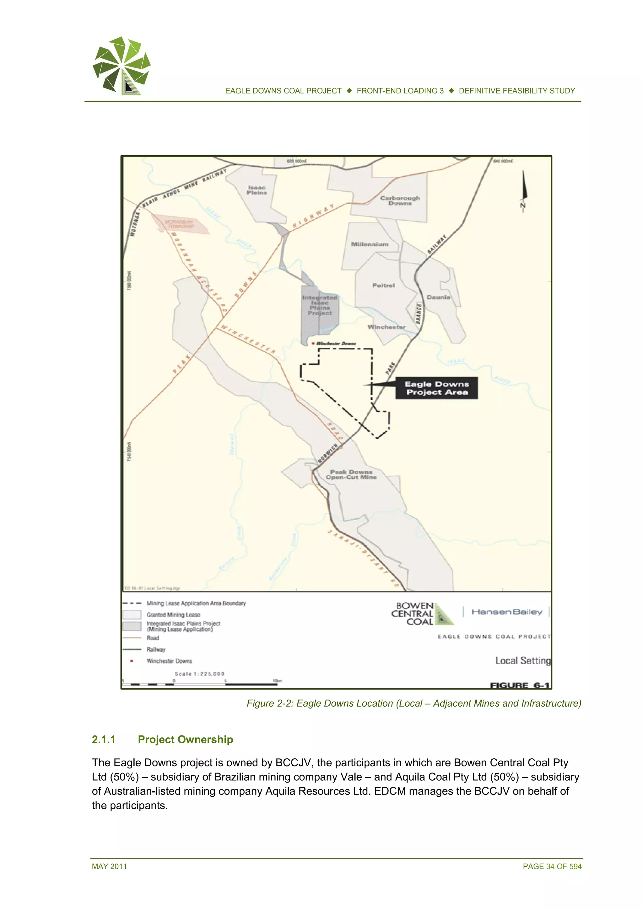 MAY 2011 PAGE 34 OF 594
EAGLE DOWNS COAL PROJECT  FRONT-END LOADING 3  DEFINITIVE FEASIBILITY STUDY
Figure 2-2: Eagle Downs Location (Local – Adjacent Mines and Infrastructure)
2.1.1 Project Ownership
The Eagle Downs project is owned by BCCJV, the participants in which are Bowen Central Coal Pty
Ltd (50%) – subsidiary of Brazilian mining company Vale – and Aquila Coal Pty Ltd (50%) – subsidiary
of Australian-listed mining company Aquila Resources Ltd. EDCM manages the BCCJV on behalf of
the participants.
 
