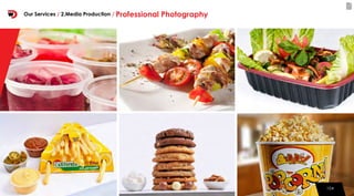104104
Our Services / 2.Media Production / Professional Photography
 